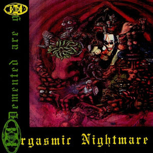 Demented Are Go - Orgasmic Nightmare DISTRO LP